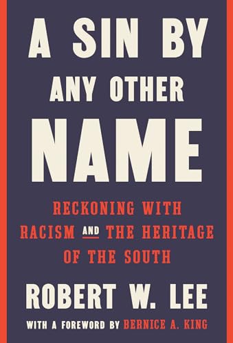 A Sin by Any Other Name Reckoning with Racism and the Heritage of the South [Hardcover]