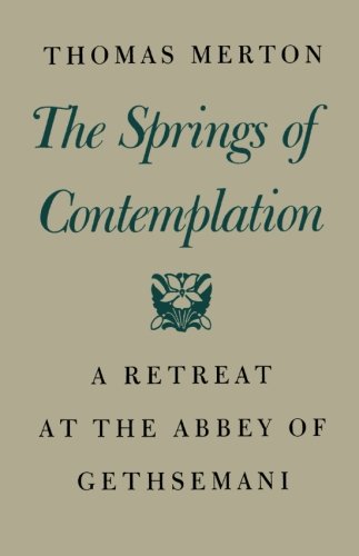 The Springs of Contemplation A Retreat at the Abbey of Gethsemani [Hardcover]
