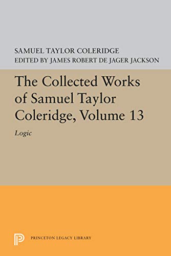 The Collected Works of Samuel Taylor Coleridge, Volume 13 Logic [Paperback]