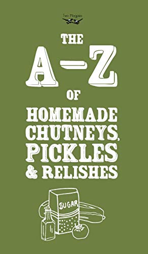 A-Z of Homemade Chutneys, Pickles and Relishes [Hardcover]