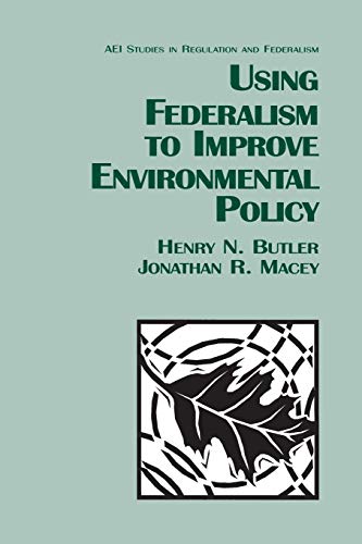 Using Federalism to Improve Environmental Policy [Paperback]