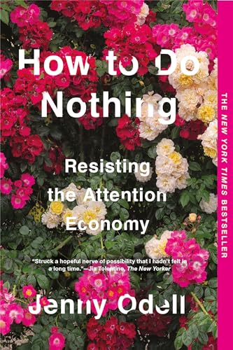 How to Do Nothing Resisting the Attention Economy [Paperback]