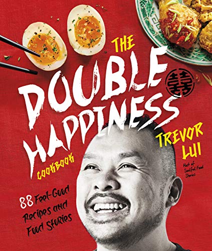 The Double Happiness Cookbook 88 Feel-Good Recipes and Food Stories [Hardcover]