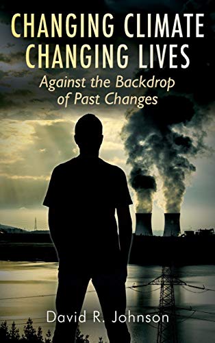 Changing Climate Changing Lives  Against the Backdrop of Past Changes [Hardcover]