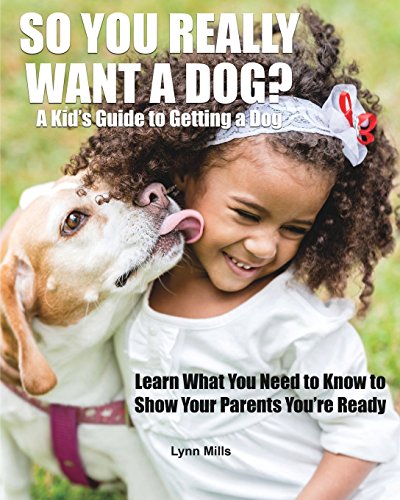 So You Really Want A Dog A Kid's Guide To Getting A Dog [Paperback]
