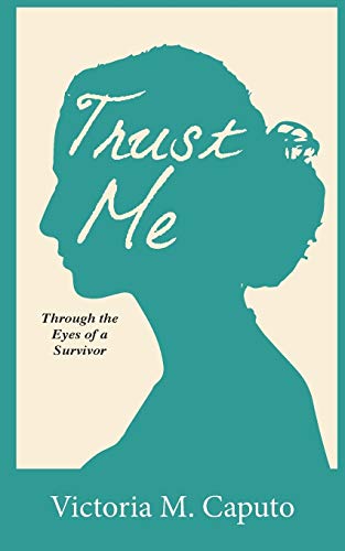 Trust Me  Through the Eyes of a Survivor [Paperback]
