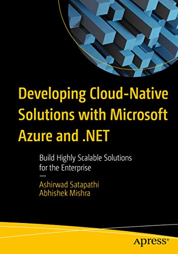 Developing Cloud-Native Solutions with Microsoft Azure and .NET Build Highly Sc [Paperback]