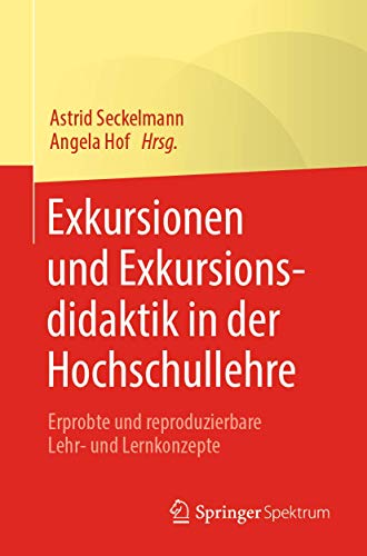 Exkursionen und Exkursionsdidaktik in der Hochschullehre Erprobte und reproduzi [Paperback]