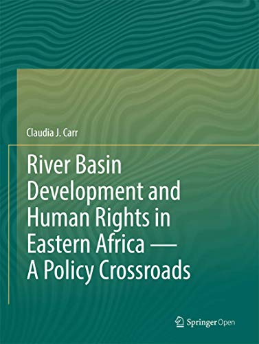 River Basin Development and Human Rights in Eastern Africa  A Policy Crossroads [Hardcover]