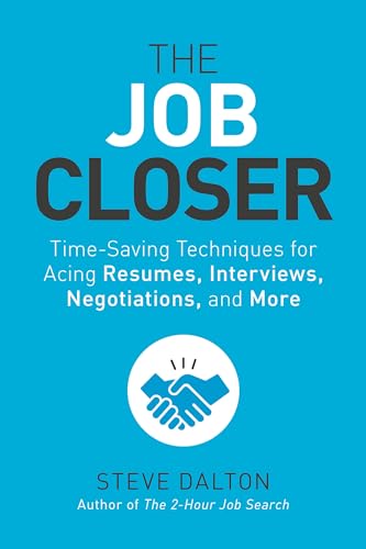 The Job Closer Time-Saving Techniques for Acing Resumes, Interviews, Negotiatio [Paperback]