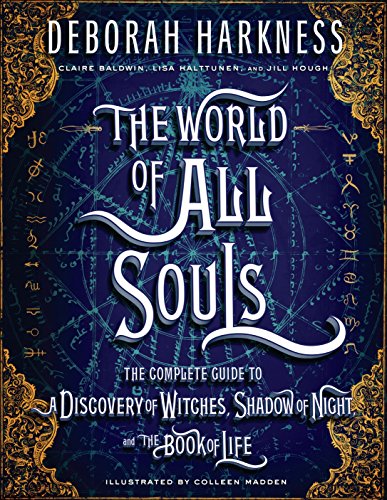 The World of All Souls The Complete Guide to A Discovery of Witches, Shadow of  [Hardcover]