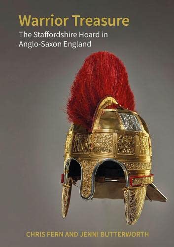 Warrior Treasure The Staffordshire Hoard in Anglo-Saxon England [Paperback]