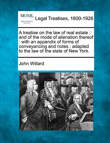 A Treatise On The Law Of Real Estate And Of The Mode Of Alienation Thereof  Wi [Paperback]