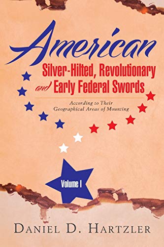 American Silver-Hilted, Revolutionary And Early Federal Swords Volume I Accordi [Paperback]