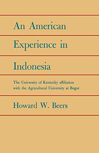 An American Experience In Indonesia The University Of Kentucky Affiliation With [Paperback]