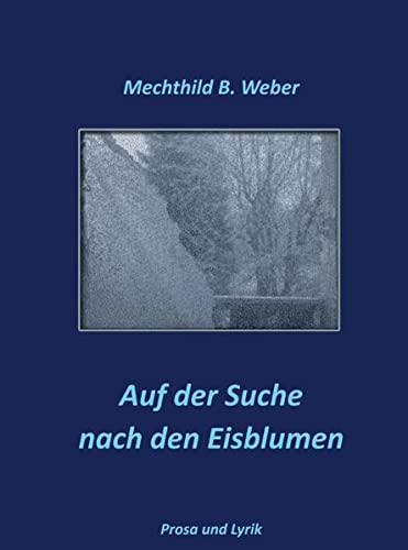 Auf Der Suche Nach Den Eisblumen