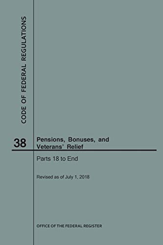 Code of Federal Regulations Title 38, Pensions, Bonuses and Veterans' Relief, Pa [Paperback]