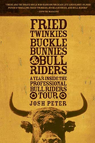 Fried Twinkies, Buckle Bunnies, & Bull Riders A Year Inside the Professiona [Paperback]