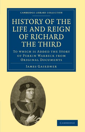 History of the Life and Reign of Richard the Third To which is Added the Story  [Paperback]