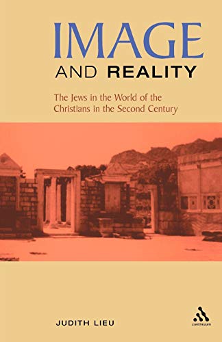 Image and Reality The Jews in the World of the Christians in the Second Century [Paperback]
