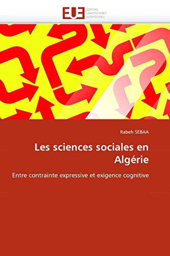 Les Sciences Sociales En Algrie Entre Contrainte Expressive Et Exigence Cognit [Paperback]