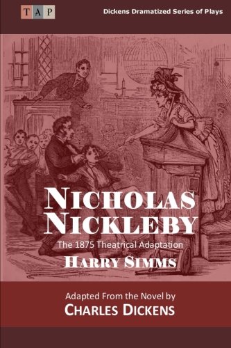 Nicholas Nickleby The 1875 Theatrical Adaptation (dickens Dramatized Series Of  [Paperback]