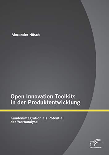 Open Innovation Toolkits In Der Produktentwicklung Kundenintegration Als Potent [Paperback]
