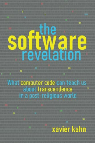 Software Revelation  What Computer Code Can Teach Us about Transcendence in a P [Paperback]