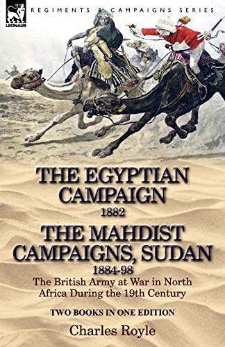 The Egyptian Campaign, 1882 & The Mahdist Campaigns, Sudan 1884-98 Two Books In  [Paperback]