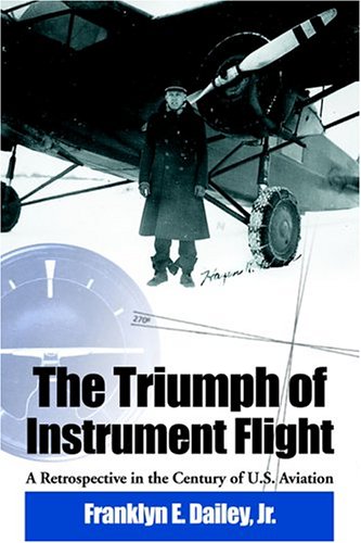 The Triumph Of Instrument Flight A Retrospective In The Century Of U.S. Aviatio [Paperback]