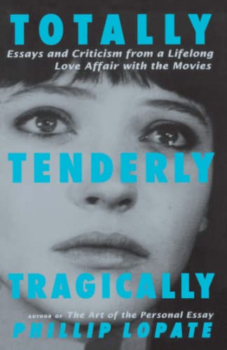 Totally, Tenderly, Tragically Essays and Criticism from a Lifelong Love Affair  [Paperback]