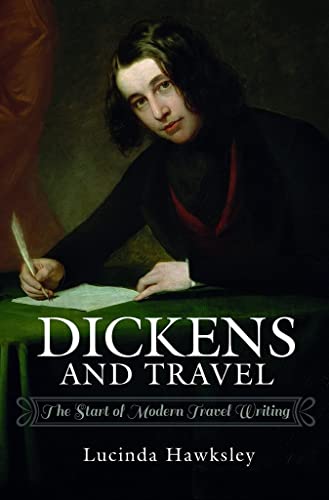 Dickens and Travel The Start of Modern Travel Writing [Hardcover]