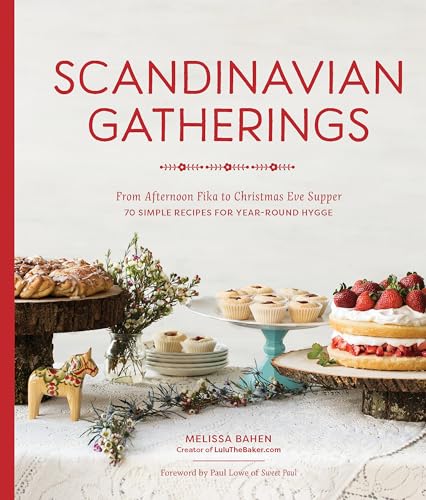 Scandinavian Gatherings From Afternoon Fika to Christmas Eve Supper 70 Simple  [Paperback]