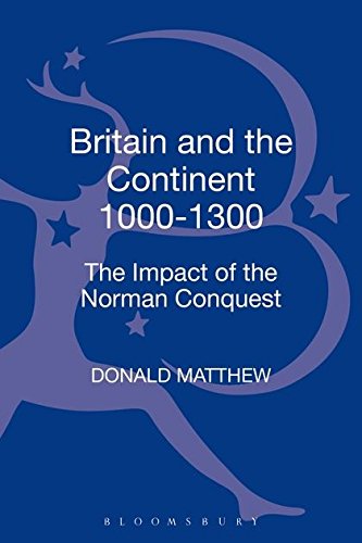 Britain and the Continent 1000-1300 The Impact of the Norman Conquest [Hardcover]