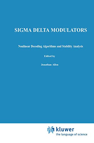 Sigma Delta Modulators Nonlinear Decoding Algorithms and Stability Analysis [Hardcover]