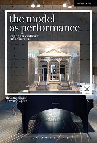 The Model as Performance Staging Space in Theatre and Architecture [Hardcover]