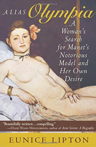 Alias Olympia A Woman's Search For Manet's Notorious Model And Her Own Desire [Paperback]