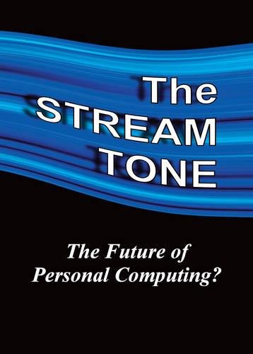 The Stream Tone The Future Of Personal Computing [Hardcover]