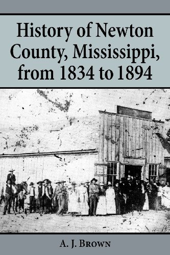 History Of Newton County, Mississippi, From 1834-1894 [Paperback]