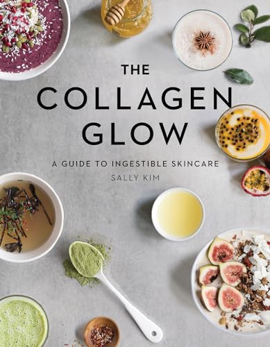 The Collagen Glow A Guide to Ingestible Skincare [Hardcover]