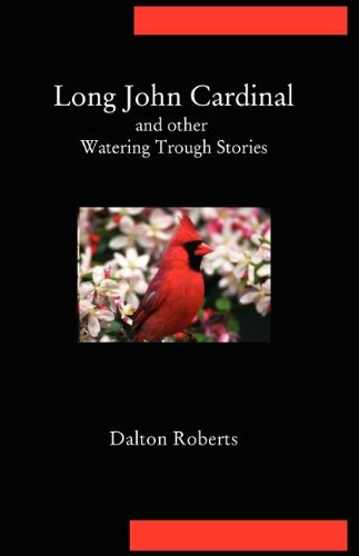Long John Cardinal And Other Watering Trough Stories [Paperback]