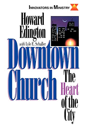 Downtown Church The Heart Of The City (innovators In Ministry Series) [Paperback]