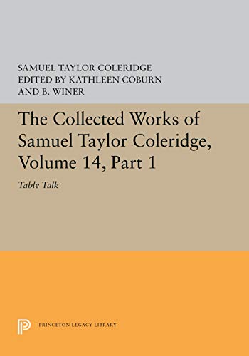 The Collected Works of Samuel Taylor Coleridge, Volume 14 Table Talk, Part I [Paperback]