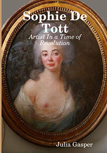 Sophie de Tott  Artist in a Time of Revolution [Paperback]