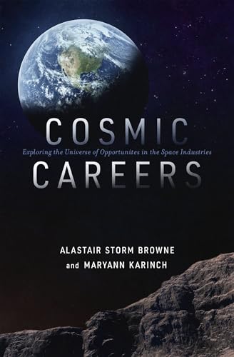 Cosmic Careers Exploring the Universe of Opportunities in the Space Industries [Paperback]