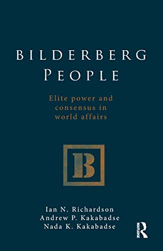 Bilderberg People Elite Power and Consensus in World Affairs [Paperback]