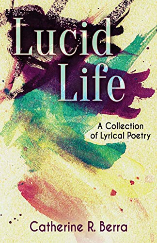 Lucid Life  A Collection of Lyrical Poetry [Paperback]