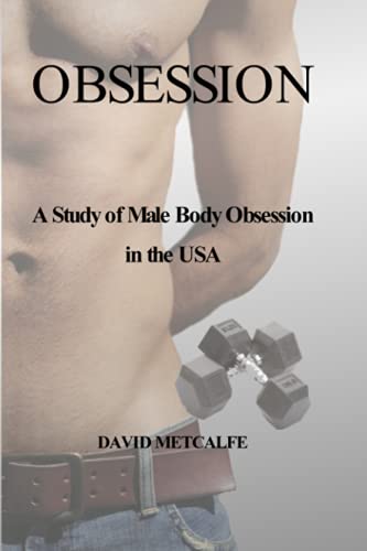 Obsession A Study Of Male Body Obsession In The Usa [Paperback]