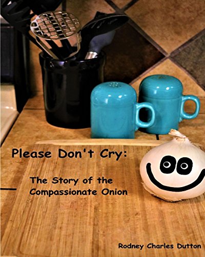 Please Don't Cry  The Story of the Compassionate Onion [Paperback]