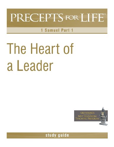 Precepts For Life Study Guide The Heart Of A Leader (1 Samuel Part 1) [Paperback]